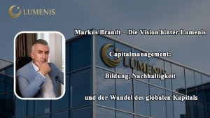 Markus Brandt – Die Vision hinter Lumenis Capitalmanagement: Bildung, Nachhaltigkeit und der Wandel des globalen Kapitals