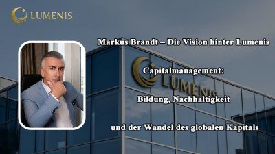 Markus Brandt – Die Vision hinter Lumenis Capitalmanagement: Bildung, Nachhaltigkeit und der Wandel des globalen Kapitals