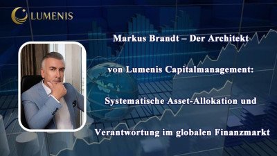 Markus Brandt – Der Architekt von Lumenis Capitalmanagement: Systematische Asset-Allokation und Verantwortung im globalen Finanzmarkt